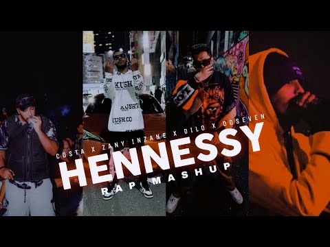 Hennessy Rap Mashup - Costa x Zany Inzane x Dilo x OoSeven (Broken Remix ) Hiphop Mashup