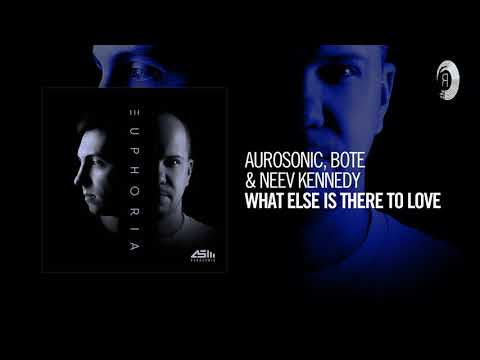 Aurosonic, Bote & Neev Kennedy - What Else Is There To Love [Taken from EUPHORIA]