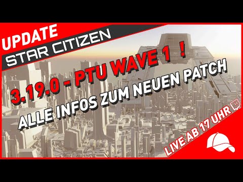 Star Citizen News | 3.19 PTU WAVE 1 | Neues Schiff in 3.19 | Alle Informationen zusammengefasst