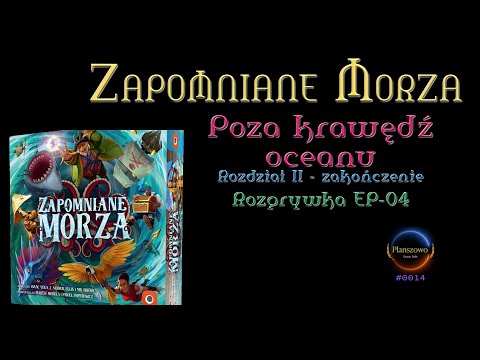 Zapomniane morza - Poza krawędź oceanu - EP-04