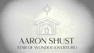 Aaron Shust - Star Of Wonder (Overture) (Official Audio)