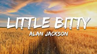 Alan Jackson - Little Bitty (Lyrics)