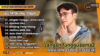 Download lagu Arvian Dwi - JANGAN TUNGGU LAMA LAMA | AJARKAN AKU | HATIMU MILIK DIA | POP INDO TERBARU mp3