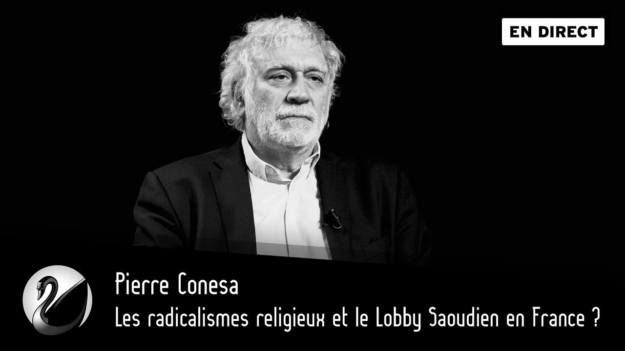 Les radicalismes religieux et le Lobby Saoudien en France ? Pierre Conesa