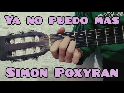 Ya No Puedo Más - Simón Poxyran