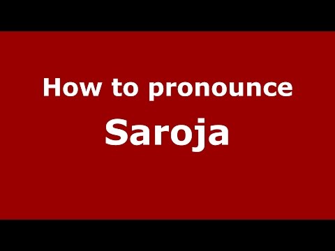 How to pronounce Saroja