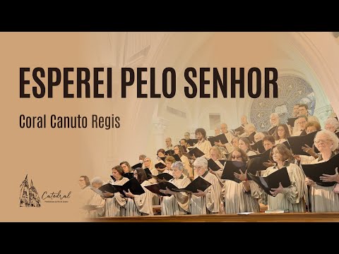 ESPEREI PELO SENHOR | Coral Canuto Régis