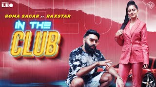 In The Club (Official Music Video) Roma Sagar Ft. Raxstar | Latest Songs 2020