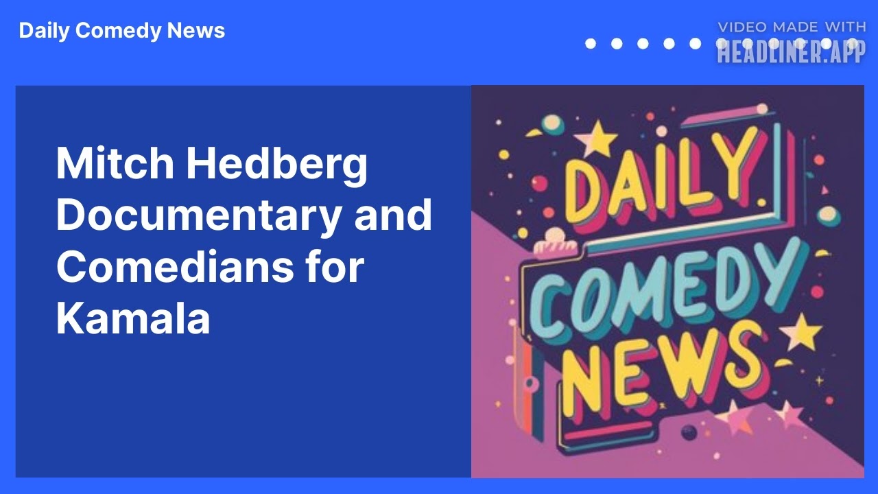Mitch Hedberg Documentary and Comedians for Kamala