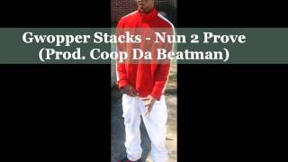 Gwopper Stacks - Nun 2 Prove (Prod. Coop Da Beatman)