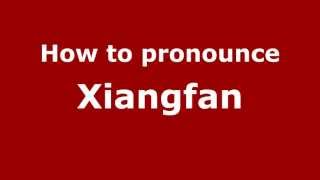 How to pronounce Xiangfan