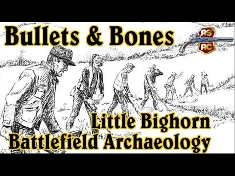 Bullets and Bones: Archaeological View of the Battle of the Little Bighorn