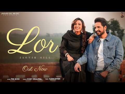 Latest Punjabi Songs 2025 | New Punjabi Songs 2025 | LOR (Music Video) Jagvir Gill | The Boss