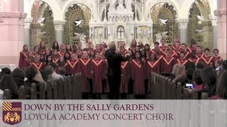 Down by the Sally Gardens - Loyola Academy Concert Choir