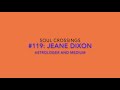 Soul Crossing #119: Jeane Dixon, astrologer and medium (1904-1997)