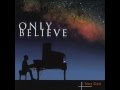 Terry Clark - Only Believe - We've Come To Worship