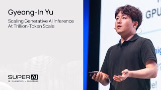 Gyeong-In Yu - Scaling Generative AI Inference at Trillion-Token Scale