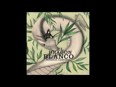 Patricio Carpossi - El dragón blanco  [Full album]