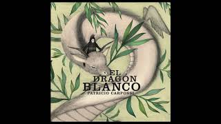 Patricio Carpossi - El dragón blanco  [Full album]