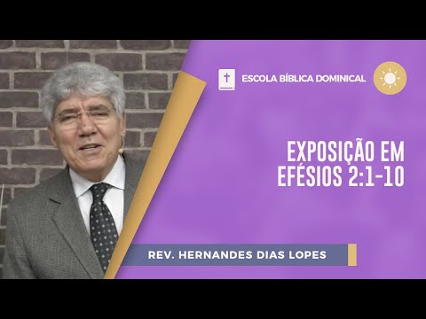 Exposição em Efésios 2:1-10 | EBD | Rev. Hernandes Dias Lopes | IPP TV