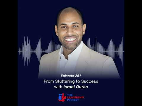 267. Empowering Leaders Through the Art of Speaking with Israel Duran