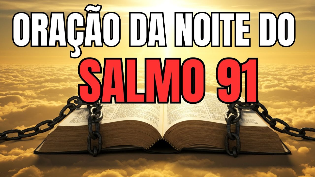 ORAÇÃO DA NOITE SALMO 91 22 DE AGOSTO 2024
