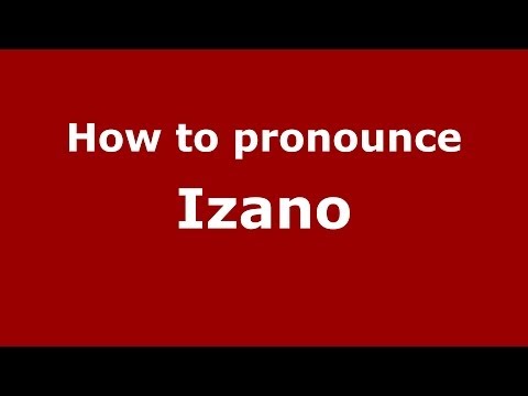 How to pronounce Izano (Italian/Italy) - PronounceNames.com
