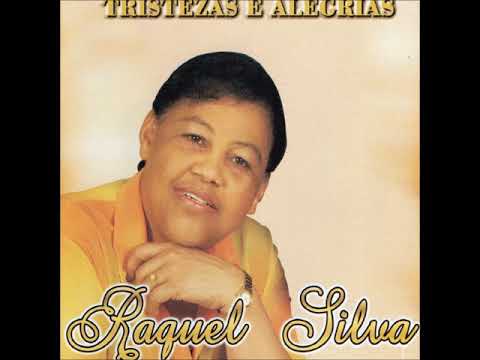 Raquel Silva - Tristezas e Alegrias