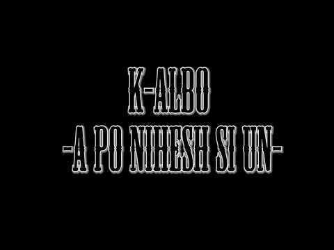 K-ALBO - A PO NIHESH SI UN