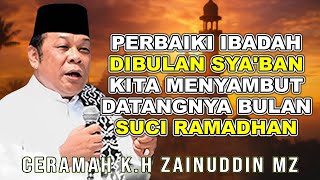 Download lagu PERBAIKI IBADAH DIBULAN SYA'BAN KITA MENYAMBUT BULAN SUCI RAMADHAN | KH.ZAINUDDIN MZ #khzaenudinmz mp3