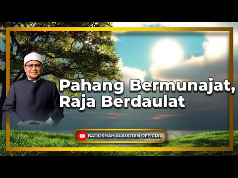 'Pahang Bermunajat, Raja Berdaulat' - Dato' Badli Shah Alauddin