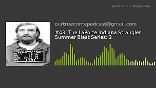 #43  The LaPorte Indiana Strangler Summer Blast Series: 2