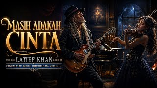 Download lagu 🎸MASIH ADAKAH CINTA _ LATIEF KHAN || COVER CINEMATIC BLUES ORCHESTRA 🎸 mp3