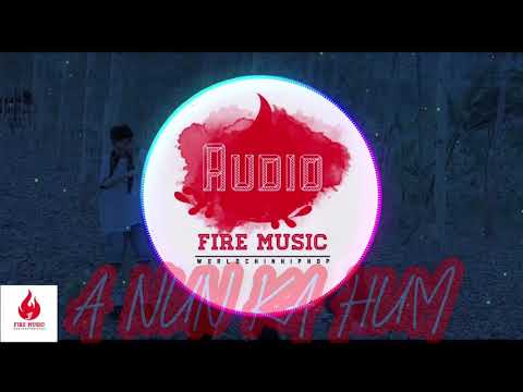 PekSai Ft KeVin & KC | A NUN KA HUM | FIRE MUSIC ( WCHH Exclusive Music Audio) lai rap