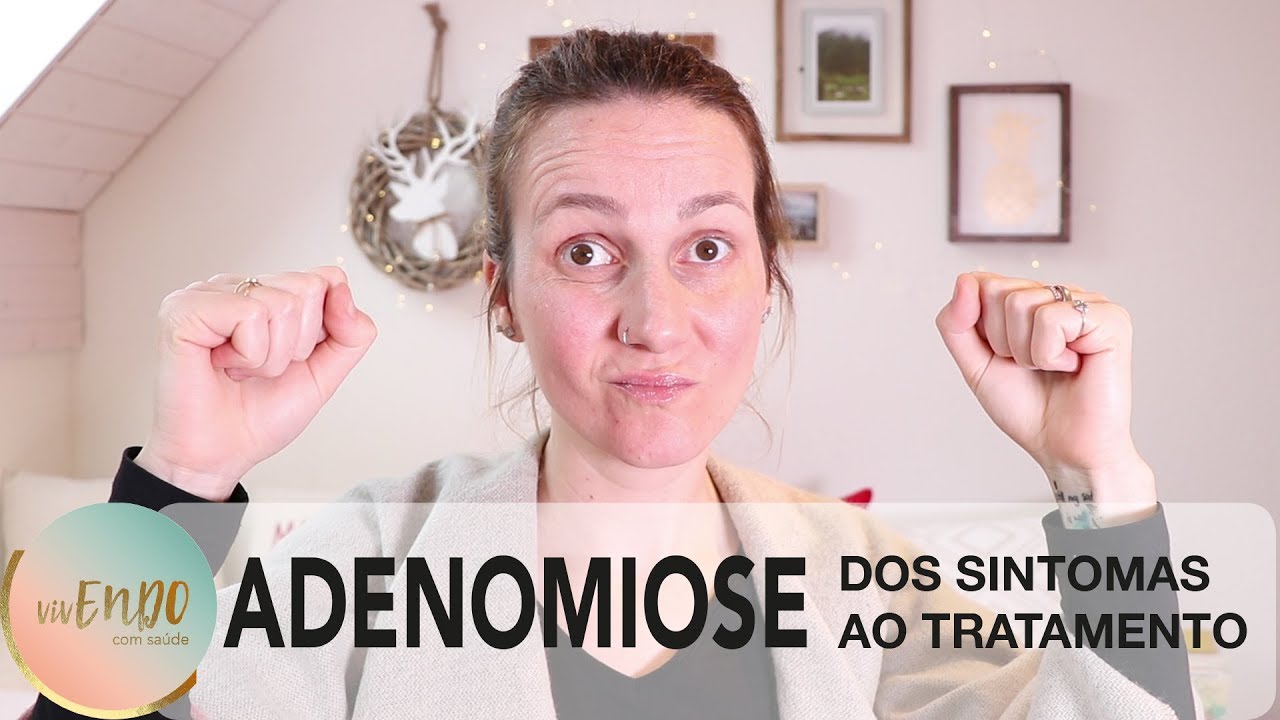 TENHO ADENOMIOSE. E AGORA? | vivENDO com saúde