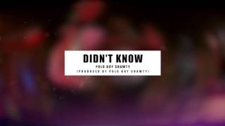 Polo Boy Shawty - Didn't Know [Prod. By Polo Boy Shawty]