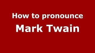 How to pronounce Mark Twain