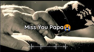 😭Bus Ab Mere Papa Nahi Hai💔I Miss You Papa W