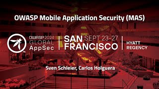 OWASP Mobile Application Security (MAS) - Sven Schleier, Carlos Holguera
