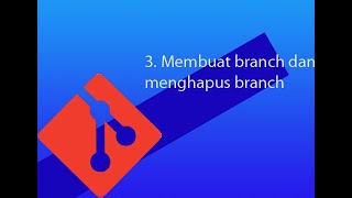 3. Membuat branch dan menghapus branch