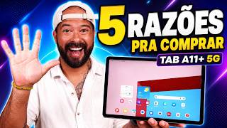 5 MOTIVOS para COMPRAR o GALAXY TAB A11 PLUS 5G!