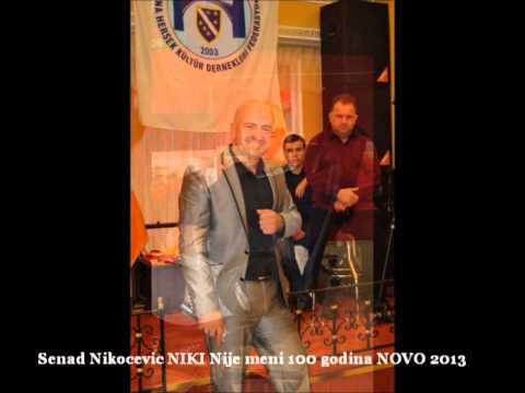 Senad Nikocevic NIKI Nije meni 100 godina NOVO 2013