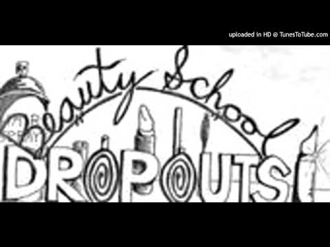 Beauty School Dropoutz - BEAUTY SCHOOL DROPOUT