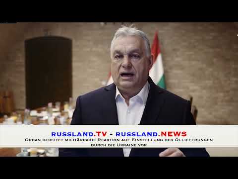 Orban bereitet militärische Reaktion auf Einstellung der Öllieferungen durch die Ukraine vor