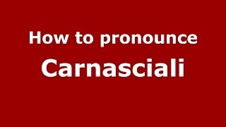 How to pronounce Carnasciali