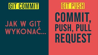 GIT oraz GitHub: Jak zacommitować kod? Jak utworzyć branch / gałąź czy Pull Request?