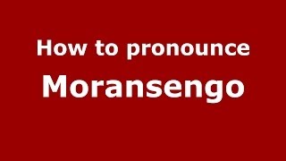 How to pronounce Moransengo