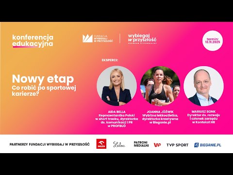 NOWY ETAP - CO ROBIĆ PO SPORTOWEJ KARIERZE? DEBATA Z CYKLU "WYBIGAJ SWOJĄ PRZYSZŁOŚĆ"