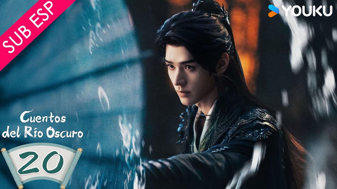 【SUB ESP】 Cuentos del Río Oscuro EP20 | Gong Jun / Peng Xiaoran / Qiao Zhenyu / Chang Huasen | YOUKU