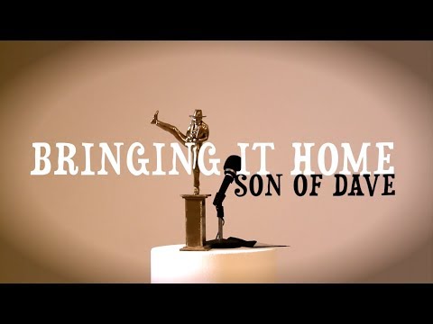 Bringing It Home - Son of Dave official video